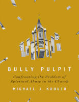 BULLY_PULPIT_—_Confronting_the_Problem_of_Spiritual_Abuse_in_the (2).pdf